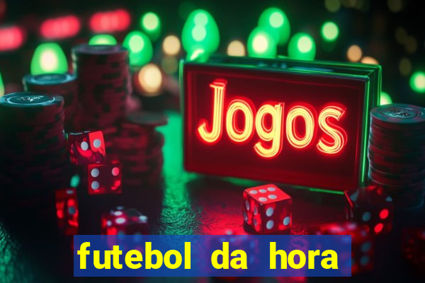 futebol da hora 3.7 ao vivo